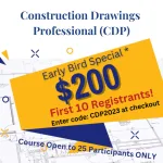 Construction Drawings Professional (CDP). Early Bird Special. $200 first 10 registrants! Enter code: CDP2023 at checkout. Course open to 25 participants only.